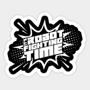 Robot Fighting Time Sticker